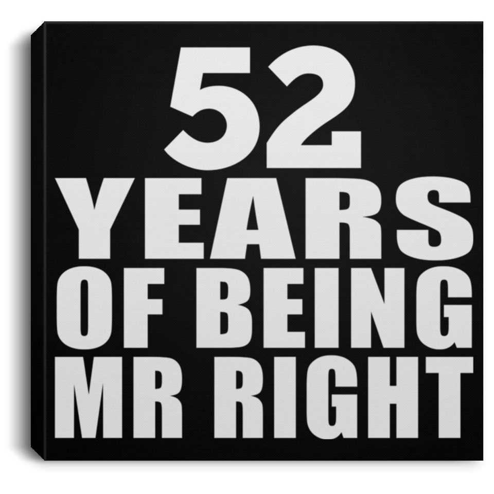 52nd Anniversary 52 Years Of Being Mr Right - Canvas Square