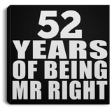 52nd Anniversary 52 Years Of Being Mr Right - Canvas Square