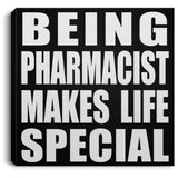Being Pharmacist Makes Life Special - Canvas Square