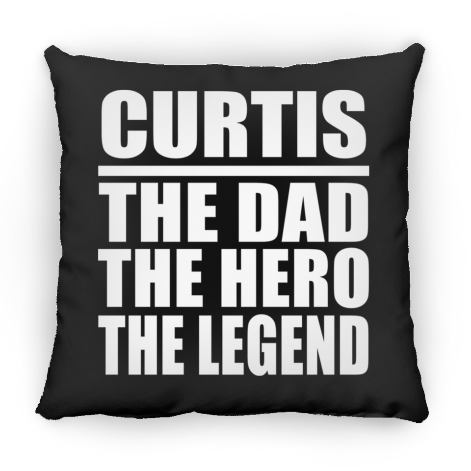 Curtis The Dad The Hero The Legend - Throw Pillow Black