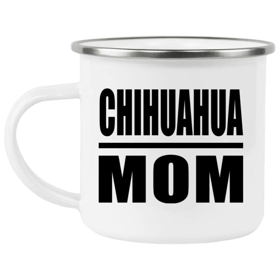 Chihuahua Mom - 12oz Camping Mug