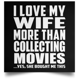 I Love My Wife More Than Collecting Movies - Poster Square