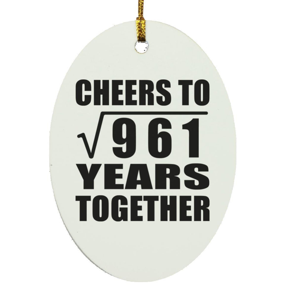 31st Anniversary Cheers To Square Root of 961 Years Together - Oval Ornament