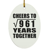 31st Anniversary Cheers To Square Root of 961 Years Together - Oval Ornament