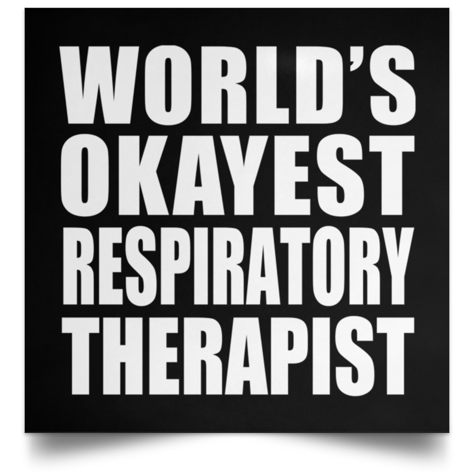 World's Okayest Respiratory Therapist - Poster Square