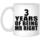 3rd Anniversary 3 Years Of Being Mr Right - 11 Oz Coffee Mug