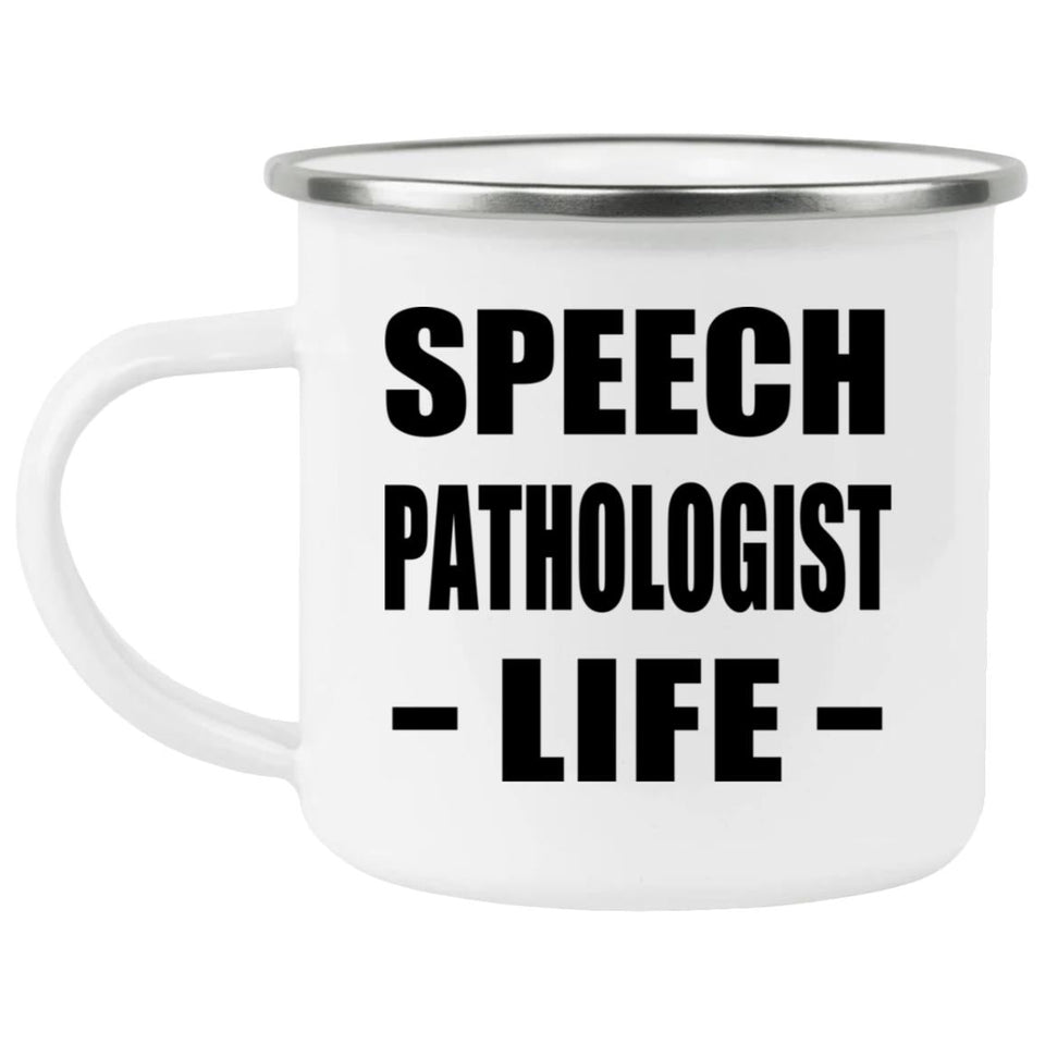 Speech Pathologist Life - 12oz Camping Mug