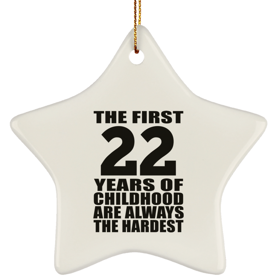 22nd Birthday First 22 Years of Childhood Are The Hardest - Star Ornament
