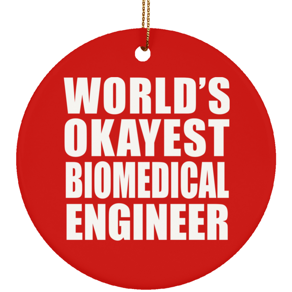 World's Okayest Biomedical Engineer - Circle Ornament