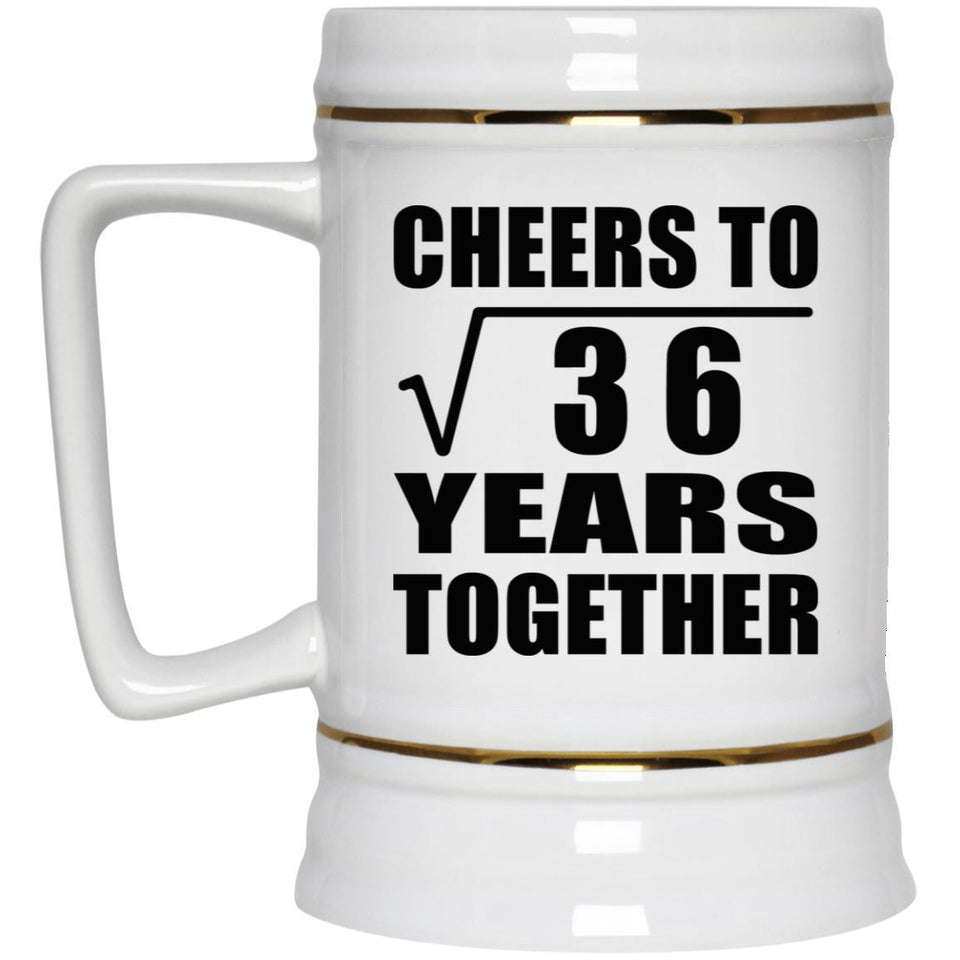 6th Anniversary Cheers To Square Root of 36 Years Together - Beer Stein