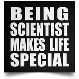 Being Scientist Makes Life Special - Poster Square