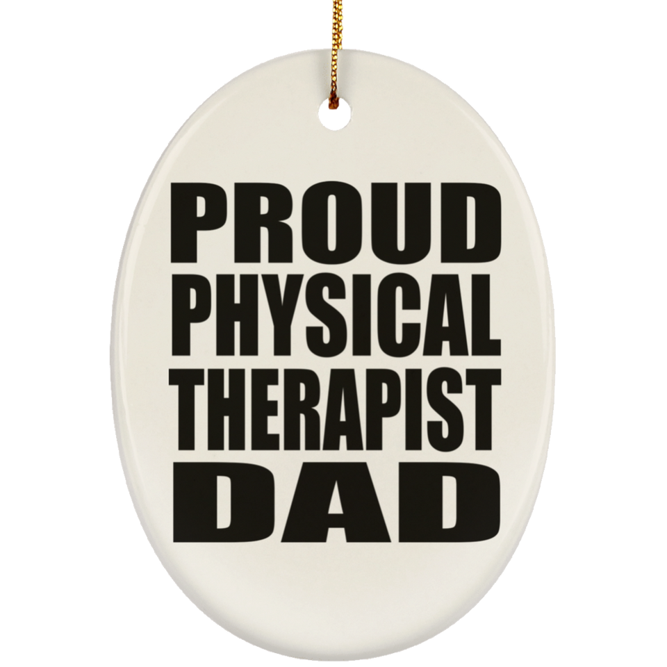 Proud Physical Therapist Dad - Oval Ornament