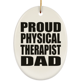 Proud Physical Therapist Dad - Oval Ornament