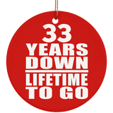 33rd Anniversary 33 Years Down Lifetime To Go - Circle Ornament