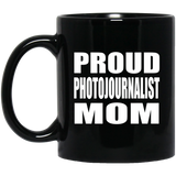 Proud Photojournalist Mom - 11oz Coffee Mug Black