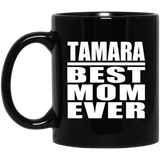 Tamara Best Mom Ever - 11 Oz Coffee Mug Black