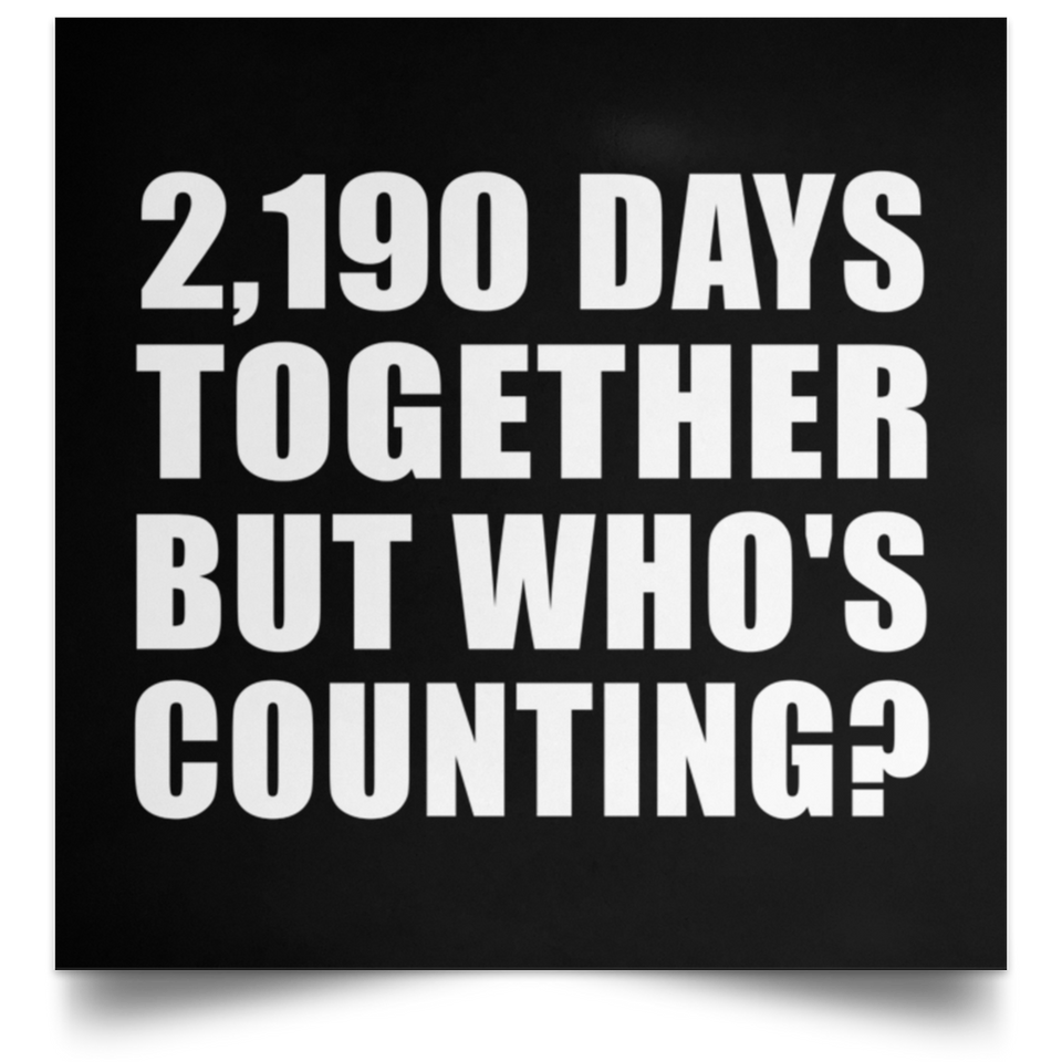 6th Anniversary 2,190 Days Together But Who's Counting - Poster Square