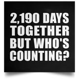 6th Anniversary 2,190 Days Together But Who's Counting - Poster Square