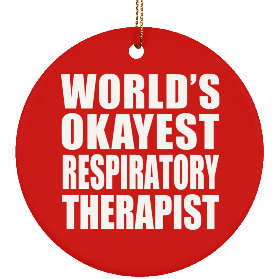World's Okayest Respiratory Therapist - Circle Ornament
