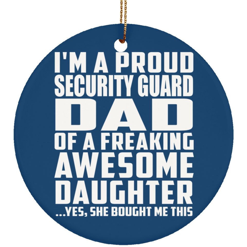 Proud Security Guard Dad Of Awesome Daughter - Circle Ornament