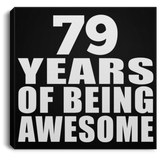 79th Birthday 79 Years Of Being Awesome - Canvas Square