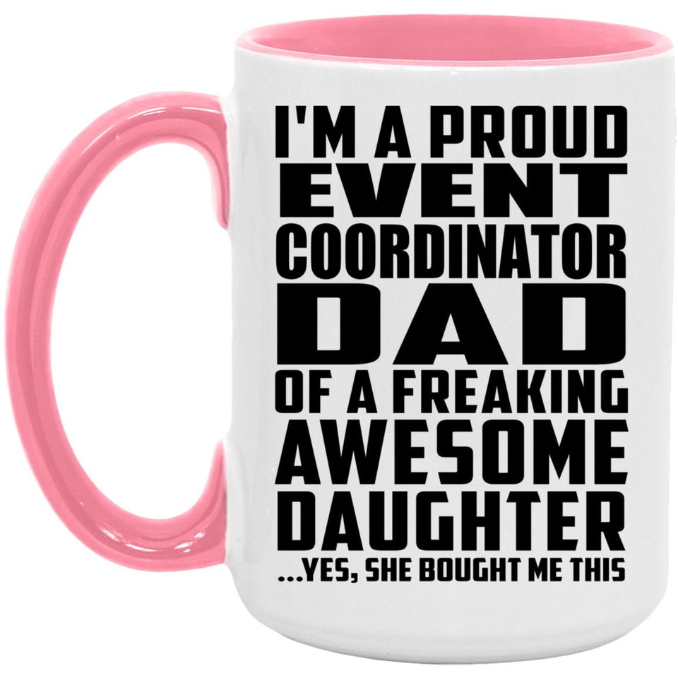 Proud Event Coordinator Dad Of Awesome Daughter - 15oz Accent Mug Pink