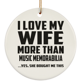 I Love My Wife More Than Music Memorabilia - Circle Ornament