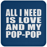 All I Need Is Love And My Pop-Pop - Drink Coaster