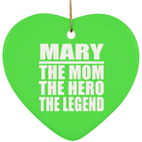 Mary The Mom The Hero The Legend - Heart Ornament