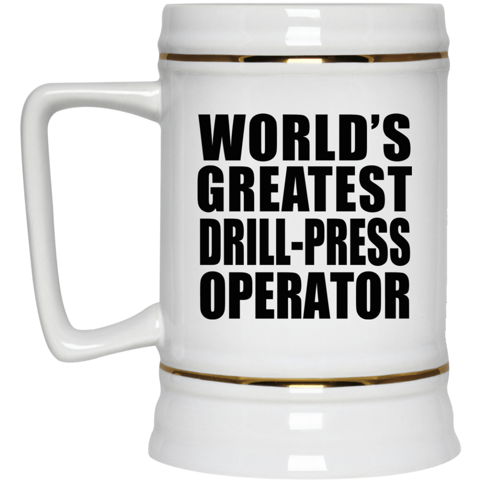 World's Greatest Drill-Press Operator - Beer Stein