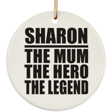 Sharon The Mum The Hero The Legend - Circle Ornament