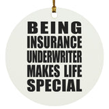 Being Insurance Underwriter Makes Life Special - Circle Ornament