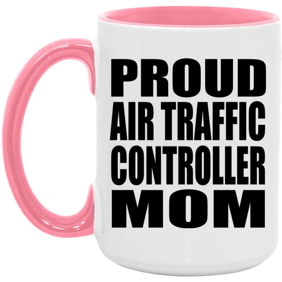 Proud Air Traffic Controller Mom - 15oz Accent Mug Pink