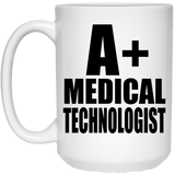 A+ Medical Technologist - 15oz Coffee Mug