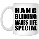 Hang Gliding Makes Life Special - 11oz Coffee Mug