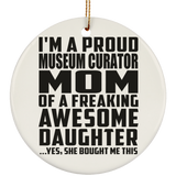 Proud Museum Curator Mom Of Awesome Daughter - Circle Ornament