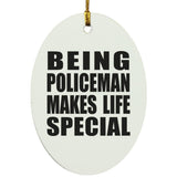 Being Policeman Makes Life Special - Oval Ornament