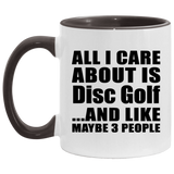 All I Care About Is Disc Golf - 11oz Accent Mug Black