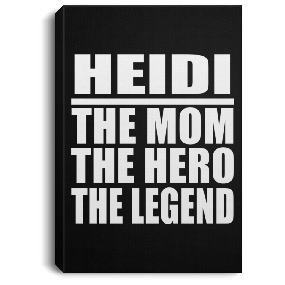Heidi The Mom The Hero The Legend - Canvas Portrait