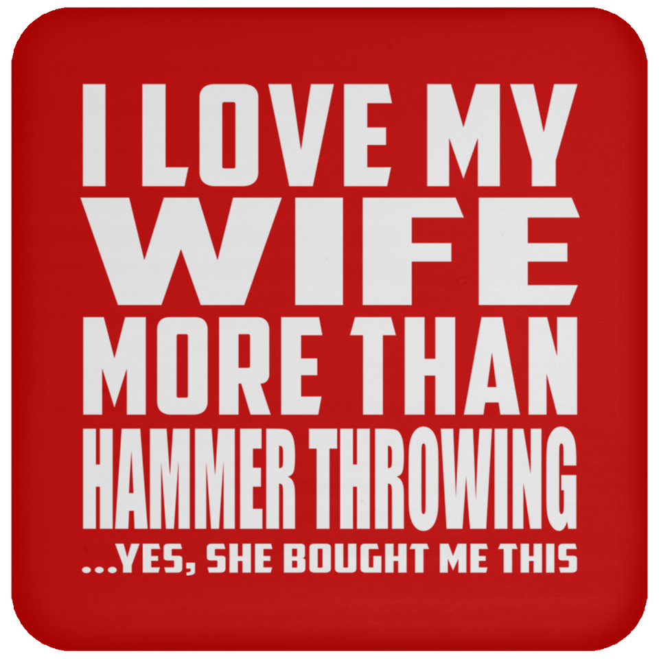 I Love My Wife More Than Hammer Throwing - Drink Coaster