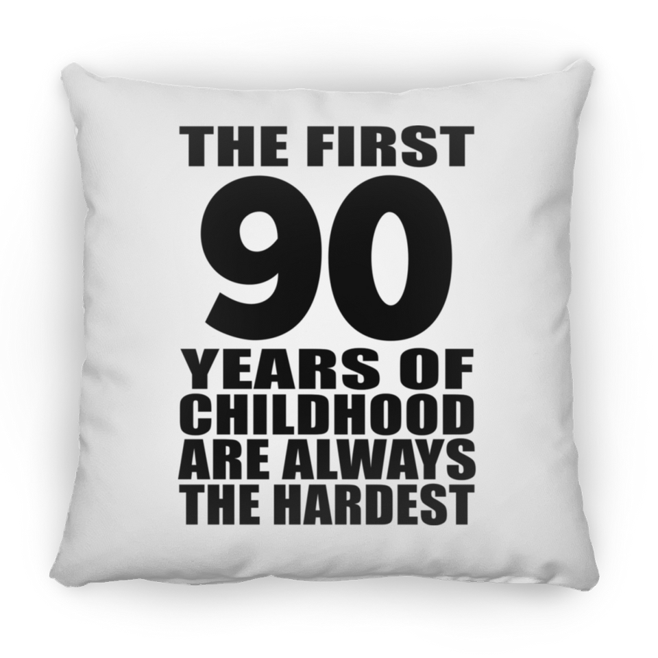 90th Birthday First 90 Years of Childhood Are The Hardest - Throw Pillow