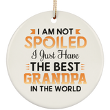 I Am Not Spoiled I Just Have The Best Grandpa In The World - Circle Ornament