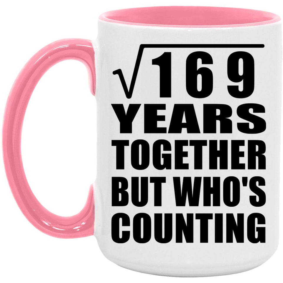 13th Anniversary Square Root of 169 Years Who's Counting - 15oz Accent Mug Pink