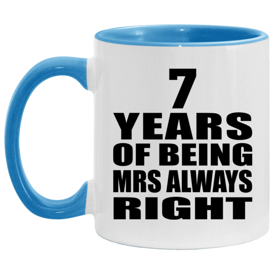 7th Anniversary 7 Years of Being Mrs Always Right - 11oz Accent Mug Blue