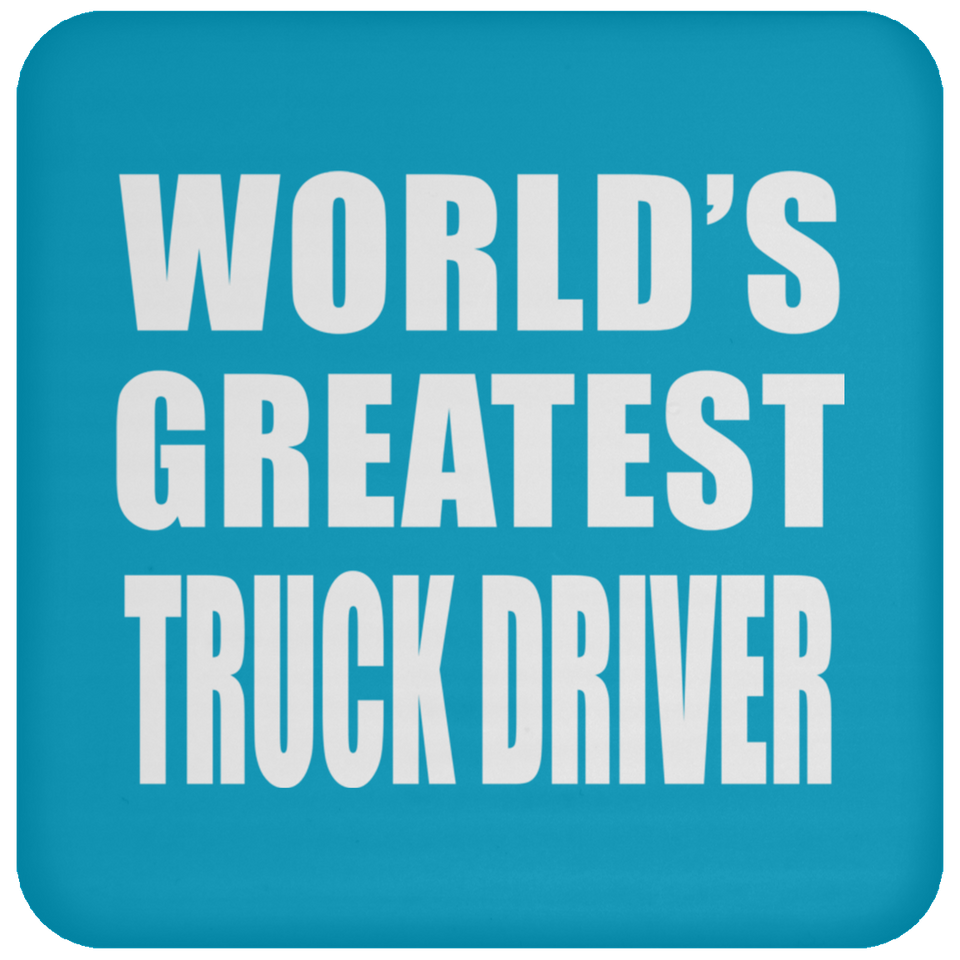 World's Greatest Truck Driver - Drink Coaster