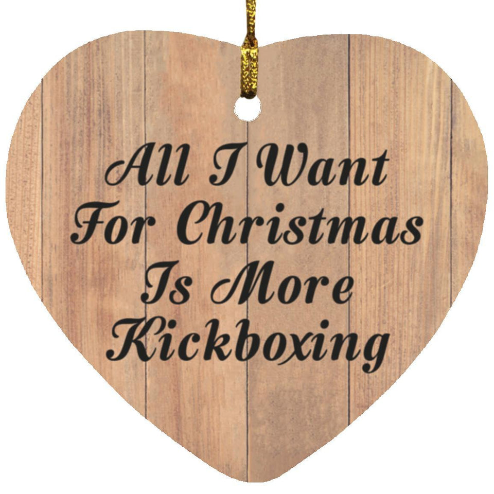All I Want For Christmas Is More Kickboxing - Heart Ornament C
