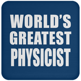 World's Greatest Physicist - Drink Coaster