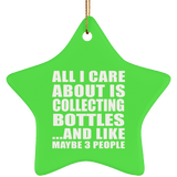 All I Care About Is Collecting Bottles - Star Ornament