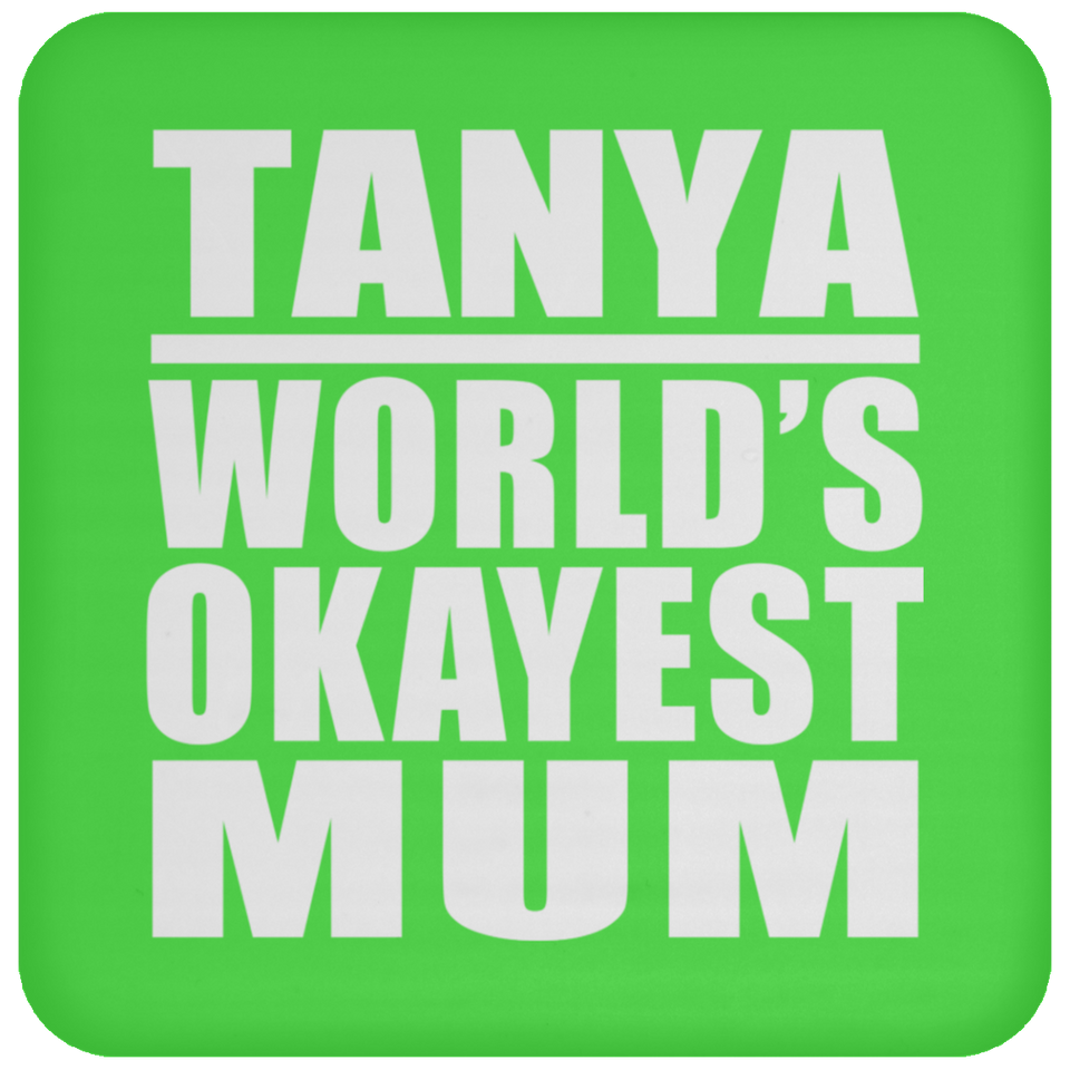 Tanya World's Okayest Mum - Drink Coaster