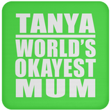 Tanya World's Okayest Mum - Drink Coaster